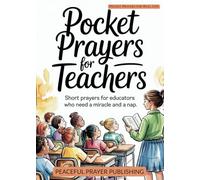 Pocket Prayers for Teachers: Short Prayers for Educators Who Need a Miracle and a Nap (Pocket Prayers for Real Life)