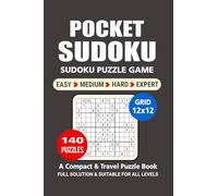Pocket Puzzle Book: 140 Puzzles, Sudoku 12x12, Great Sudoku Puzzle Game, A Compact and Travel Puzzle Book, 4 Levels: Easy Medium Hard and Expert, Pocket size 4x6 Inches. (Sudoku Puzzle Book)