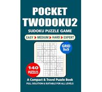 Pocket Puzzle Book: 140 Puzzles, Twodoku 2, Great Sudoku Puzzle Game, A Compact and Travel Puzzle Book, 4 Levels: Easy Medium Hard and Expert, Pocket size 4x6 Inches. (Sudoku Puzzle Book)