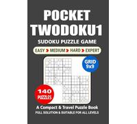 Pocket Puzzle Book: 140 Puzzles, Twodoku1, Great Sudoku Puzzle Game, A Compact and Travel Puzzle Book, 4 Levels: Easy Medium Hard and Expert, Pocket size 4x6 Inches. (Sudoku Puzzle Book)