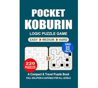 Pocket Puzzle Book: 220 Puzzles Koburin Great Logic Puzzle Game A Compact and Travel Puzzle Book 3 Levels: Easy Medium and Hard Pocket size 4x6 Inches.