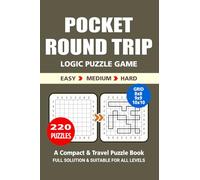 Pocket Puzzle Book: 220 Puzzles, Round Trip, Great Logic Puzzle Game, A Compact and Travel Puzzle Book, 3 Levels Easy Medium and Hard, Pocket Size 4x6 Inches.