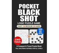 Pocket Puzzle Book: 240 Puzzles, Black Shot, Great Logic Puzzle Game, A Compact and Travel Puzzle Book, 3 Levels: Easy Medium and Hard, Pocket size 4x6 Inches.