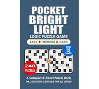 Pocket Puzzle Book: 240 Puzzles, Bright Light, Great Logic Puzzle Game, A Compact and Travel Puzzle Book, 3 Levels: Easy Medium and Hard, Pocket size 4x6 Inches.