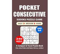 Pocket Puzzle Book: 240 Puzzles, Consecutive 8x8, Great Sudoku Puzzle Game, A Compact and Travel Puzzle Book, 3 Levels: Easy Medium and Hard, Pocket size 4x6 Inches. (Sudoku Puzzle Book)