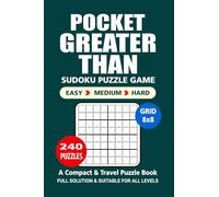 Pocket Puzzle Book: 240 Puzzles, Greater Than 8x8, Great Sudoku Puzzle Game, A Compact and Travel Puzzle Book, 3 Levels: Easy Medium and Hard, Pocket size 4x6 Inches. (Sudoku Puzzle Book)