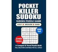 Pocket Puzzle Book: 240 Puzzles, Killer Sudoku 8x8, Great Sudoku Puzzle Game, A Compact and Travel Puzzle Book, 3 Levels: Easy Medium and Hard, Pocket size 4x6 Inches. (Sudoku Puzzle Book)