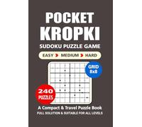 Pocket Puzzle Book: 240 Puzzles, Kropki 8x8, Great Sudoku Puzzle Game, A Compact and Travel Puzzle Book, 3 Levels: Easy Medium and Hard, Pocket size 4x6 Inches. (Sudoku Puzzle Book)