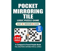 Pocket Puzzle Book: 240 Puzzles, Mirroring Tile, Great Logic Puzzle Game, A Compact and Travel Puzzle Book, 3 Levels: Easy Medium and Hard, Pocket size 4x6 Inches.