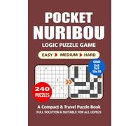 Pocket Puzzle Book: 240 Puzzles, Nuribou, Great Logic Puzzle Game, A Compact and Travel Puzzle Book, 3 Levels: Easy Medium and Hard, Pocket size 4x6 Inches.