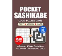 Pocket Puzzle Book: 240 Puzzles, Sashikabe, Great Logic Puzzle Game, A Compact and Travel Puzzle Book, 3 Levels: Easy Medium and Hard, Pocket size 4x6 Inches.