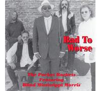 Pocket Rockets & Blind Mississippi Morris - Bad to Worse