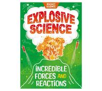 Pocket Science: Explosive Science : Incredible Forces and Reactions
