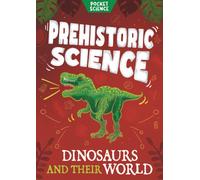 Pocket Science: Prehistoric Science : Dinosaurs and their World