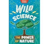 Pocket Science: Wild Science : The Power of Nature