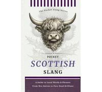 Pocket Scottish Slang | Nae Bother. Just Scottish: Decode the Language of Scotland, Words, Phrases & Pure Dead Brilliant Sayings (Pocket Slang Series)