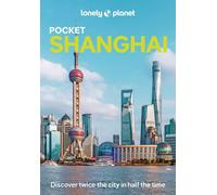Lonely Planet – Pocket Shanghai – Top Sights, Local Experiences – Pocket Guide