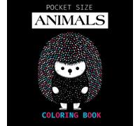 Pocket Size Animals Coloring Book: 30 Designs on a Black Background Mini 6x6 Book for Relaxation and Stress Relief