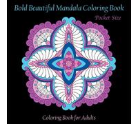 Pocket Size Bold Beautiful Mandala Coloring Book: Mini Coloring Book for Adults: Volume 56 (Adult Coloring Patterns)