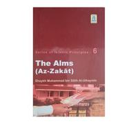 Pocket Size Book | The Alms (Az-Zakat): Series of Islamic Principles - 6, Religious Guide Book by Shaykh Muhammad bin Salih Al-Uthaymin, Hardcover