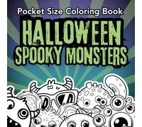 Pocket Size Coloring Book, Halloween Spooky Monsters: Cute and Bold Designs for Stress-Free, On-the-Go Coloring for Adults and Children (Halloween Fun: Coloring Adventures for All Ages)