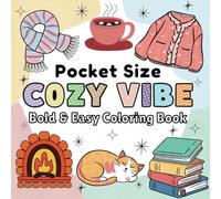 Pocket Size Cozy Vibe Coloring Book For Adults and Kids: Mini Bold and Easy Cosy Coloring Pages With Bold & Think Outlines. Featuring 50 Cute ... for All Ages (Bold and Easy Cozy Coloring)