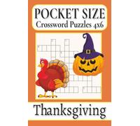 Pocket Size Crossword Puzzles 4x6 Thanksgiving: Easy, Mini, Small Travel Compact Size, about Autumn harvests, Delicious feasts, Seasonal traditions ... Gift for Vacations, Holidays and Free Times