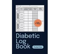 Pocket Size Diabetic Log Book. 1 year. Glucose, Insulin and Medication Tracker: Easy to Use Diabetic Log book. 52 weeks: Monday to Sunday. 4" x 6"