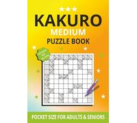 Pocket Size Kakuro: 100 Medium Kakuro Puzzles for Adults and Seniors - Challenging Brain Games with Solutions - Travel size 4x6 Inch