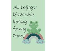 Pocket Size Notebook 4x6 - All the frogs I kissed while looking for my Prince