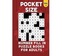 Pocket Size Number Fill In Puzzle Books for Adults: 4x6, 101 Puzzles Large font- Small, Mini,Compact,Travel Size Number Fill In Puzzles Pocket Size Books for Adults & Kids.