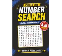 Pocket-Size Number Search: 100 Number Search Puzzles For On The Go | 4x6 Inches, 125 Pages | Solutions Included