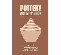 Pocket Size Pottery Activity Book: Maze, Word Search, And Word Scramble Puzzles For Pottery Lovers