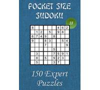 Pocket Size Sudoku for Adults - Expert Level - N°18: 150 Expert Sudoku Puzzles in a compact and travel-friendly size (4”x6”) to take everywhere with ... holiday,… (Pocket Size Sudoku - Expert Level)
