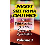 Pocket Size Trivia Challenge, Volume 1: 500 Questions and Answers Across 20 Exciting Categories to Test Your Knowledge, Challenge Your Mind, and Have Fun Anywhere