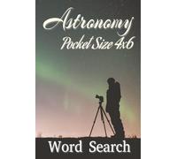 Pocket Size Word Search Puzzle Books 4x6 Astronomy: Easy, Mini, Small Travel Compact Size, about Space, Cosmos, Universe and More | 4x6 inches, 110 ... Gift for Vacations, Holidays and Free Times