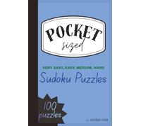POCKET SIZED VERY EASY, EASY, MEDIUM AND HARD SUDOKU 100 PUZZLES: Mixed-Level Sudoku Challenges for Every Mood (POCKET SIZED SUDOKU)
