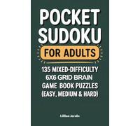 Pocket Sudoku for Adults: 135 Mixed-Difficulty 6x6 Grid Brain Game Book Puzzles (Easy, Medium & Hard) (Pocket Sudokus)