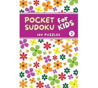 Pocket Sudoku for Kids: 100 Easy 9x9 Puzzles with Solutions - 3 Levels of Difficulty - Volume 2