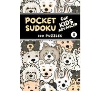 Pocket Sudoku for Kids Advanced: 100 Puzzles with Solutions for Ages 8-12 - Easy, Medium, Hard - Travel Size 4x6 Inches - Volume 5