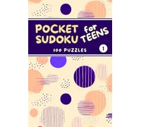Pocket Sudoku for Teens: 100 Puzzles with Solutions - Easy, Medium, Hard - Travel Size 4x6 Inches - Volume 1