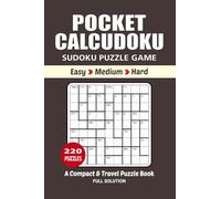 Pocket Sudoku Puzzle Book: 220 Puzzles, Great Calcudoku, A Compact and Travel Puzzle Book, 3 Levels Easy Medium and Hard, Size 4x6 Inches.