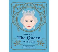 Pocket The Queen Wisdom : Inspirational Quotes and Wise Words From an Iconic Monarch