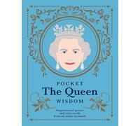 Pocket The Queen Wisdom: Inspirational Quotes and Wise Words From an Iconic Monarch (Pocket Wisdom)