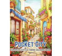 Pocket Towns: Mini European Cities Coloring Book: Pocket Size, Miniature Cityscapes Coloring Book Featuring European Style Architectures, Houses, ... & Skill Levels (Pocket Size Coloring Books)
