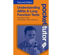 Pocket Tutor Understanding ABGs and Lung Function Tests: Second Edition