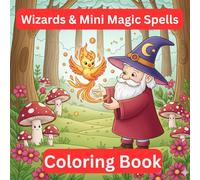 Pocket Wizards & Mini Magic Spells Coloring Book for Adults & Teens: Cute Tiny Wizards, Magical Creatures, Spark Spells & Whimsical Fantasy Scenes for Stress Relief