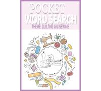 Pocket Word Search: QUILTING and SEWING: Word Search with Easy-to-Read Print about Quilting and Sewing| 6x9 inches, 110 pages, 50+ Puzzles…Great for Travel, Vacations, Holidays or Simply Relaxing