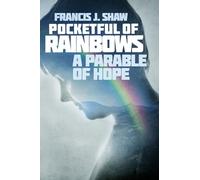 Pocketful of Rainbows: A Parable of Hope