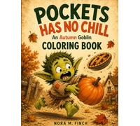 Pockets Has No Chill: An Autumn Goblin Coloring Book (The Autumn Lineup)